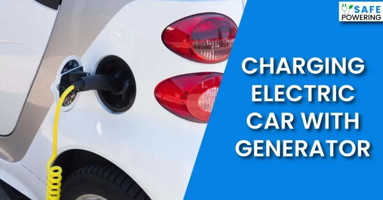 Charging Electric Car With Generator – Is it Possible?