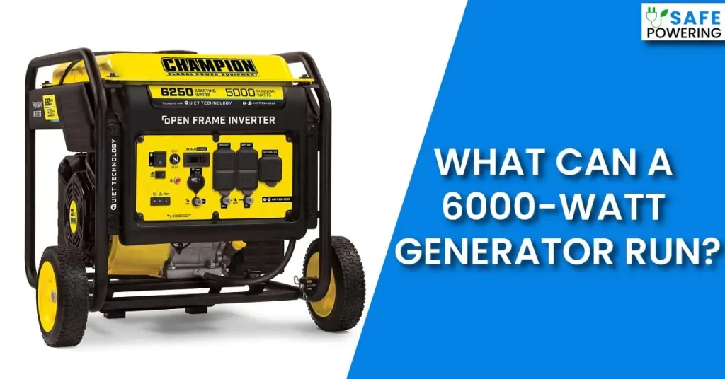 What Can a 6000-Watt Generator Run