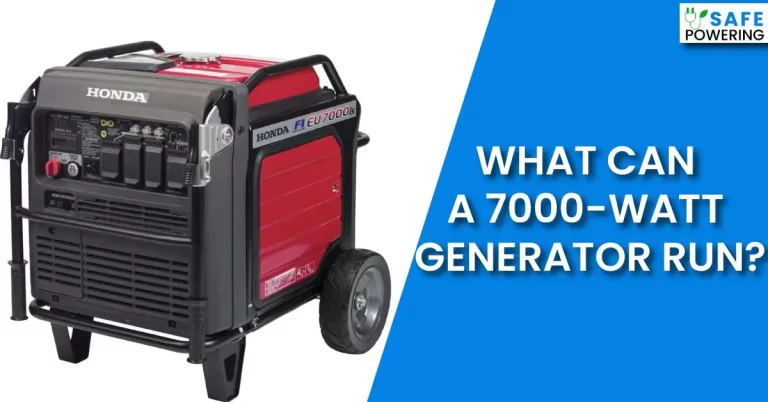 What Can a 7000-Watt Generator Run – Will It Fill My Needs?