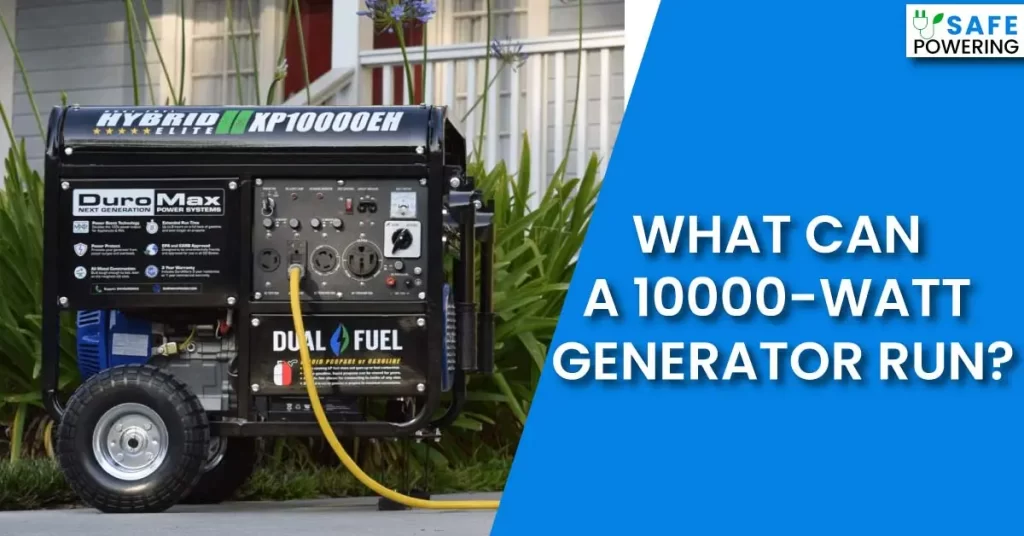 What Can a 10000 Watt Generator Run?
