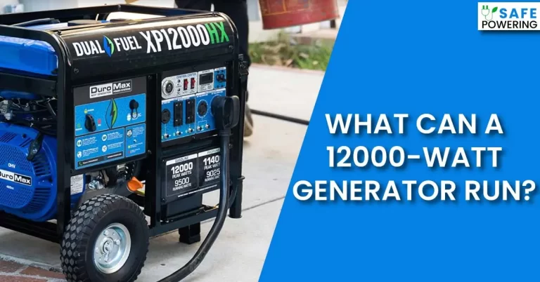 What Can a 12000-Watt Generator Run?-[Will it Fill My Needs]