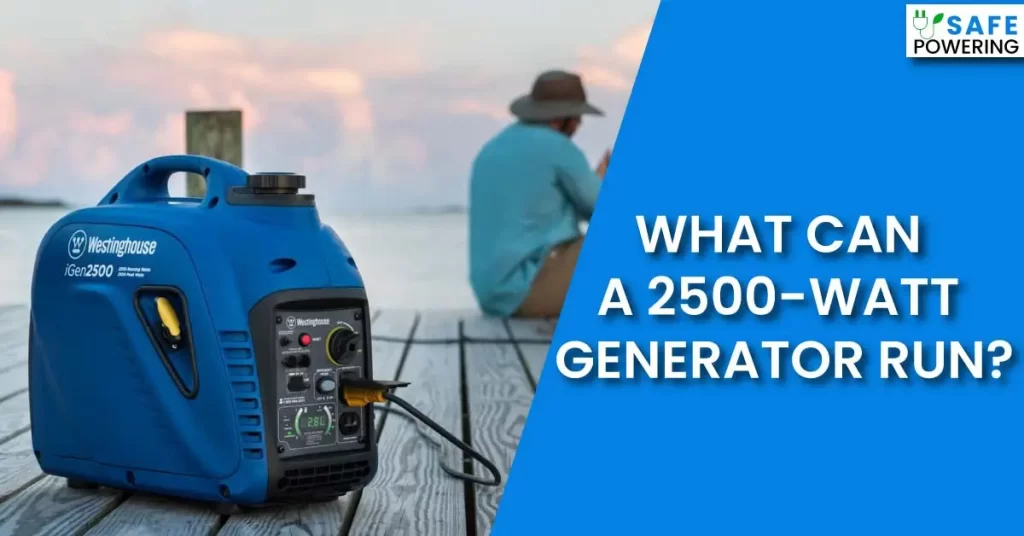 What Can a 2500-Watt Generator Run?