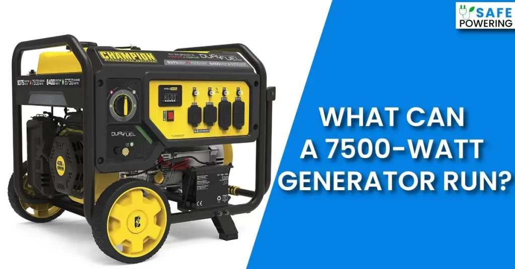 What Can a 7500-Watt Generator Run?