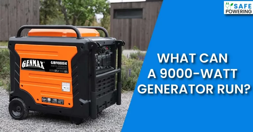 What Can a 9000-Watt Generator Run?
