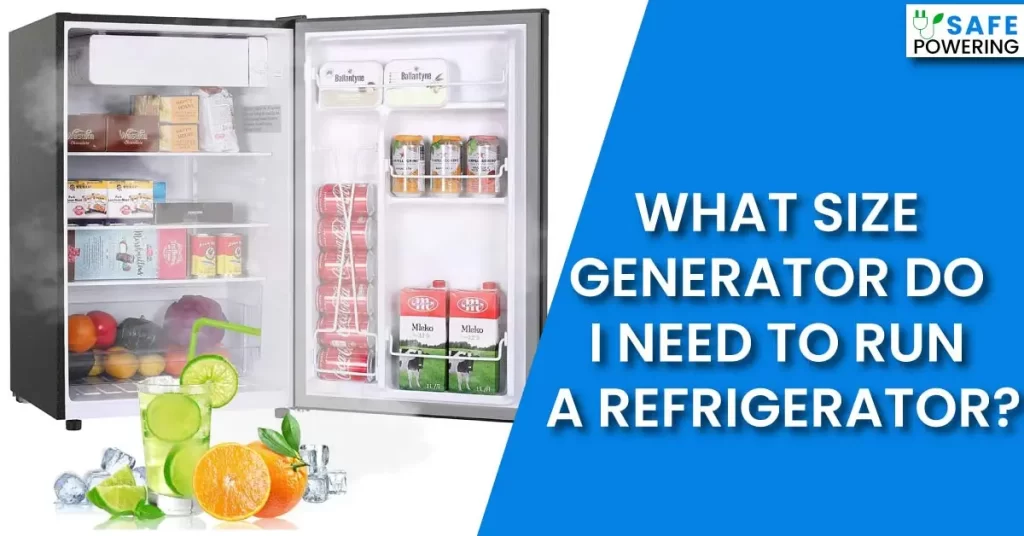 What Size Generator Do I Need To Run A Refrigerator?