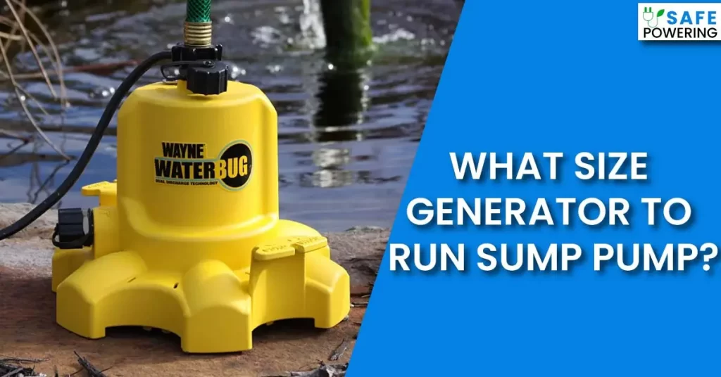 What Size Generator to Run Sump Pump?