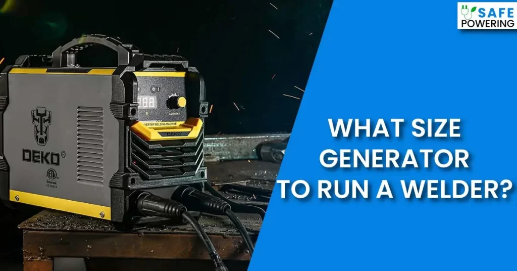 What Size Generator to Run a Welder?