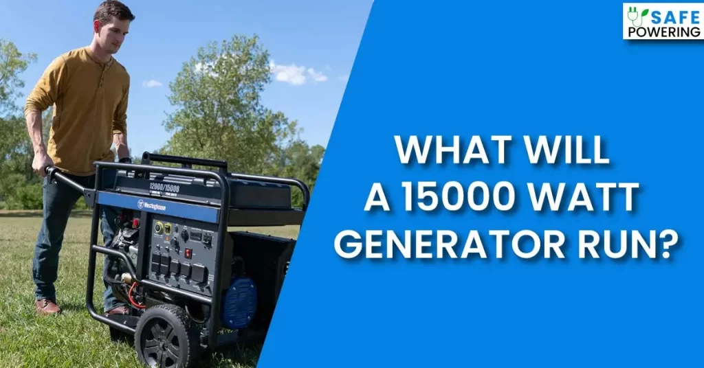 What Will a 15000 Watt Generator Run?