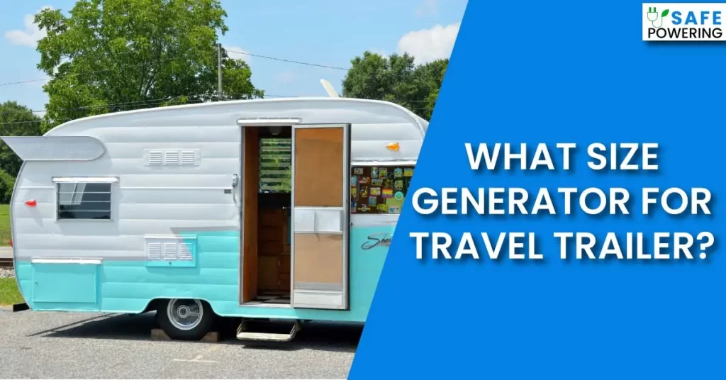What Size Generator For Travel Trailer?