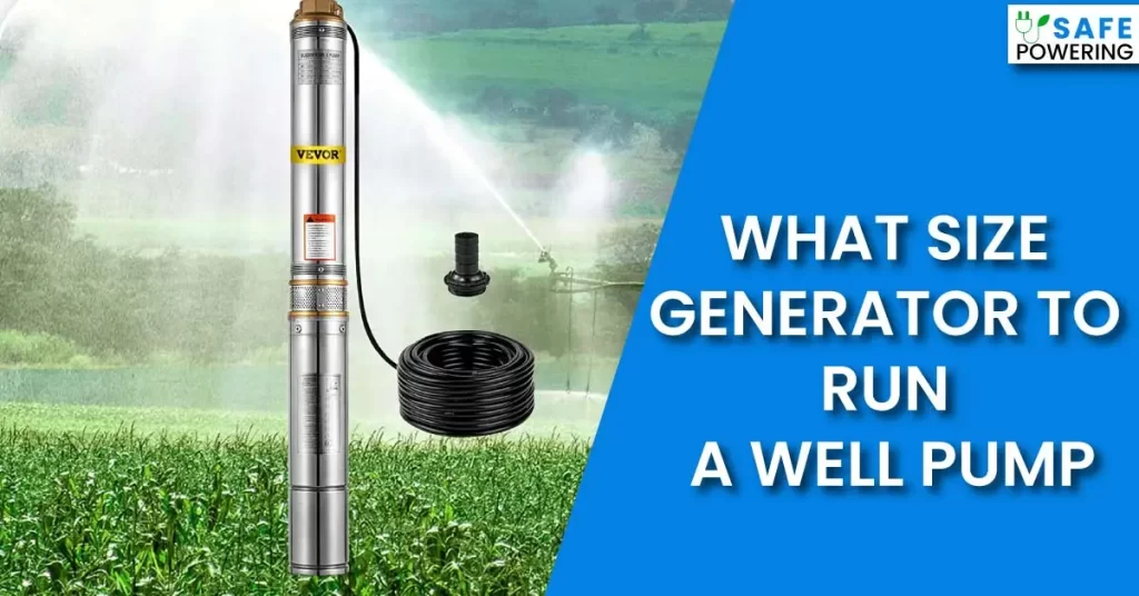 What Size Generator to Run a Well Pump?