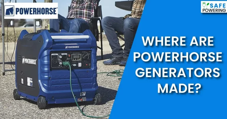 Where Are Powerhorse Generators Made?-[Who Makes Them?]