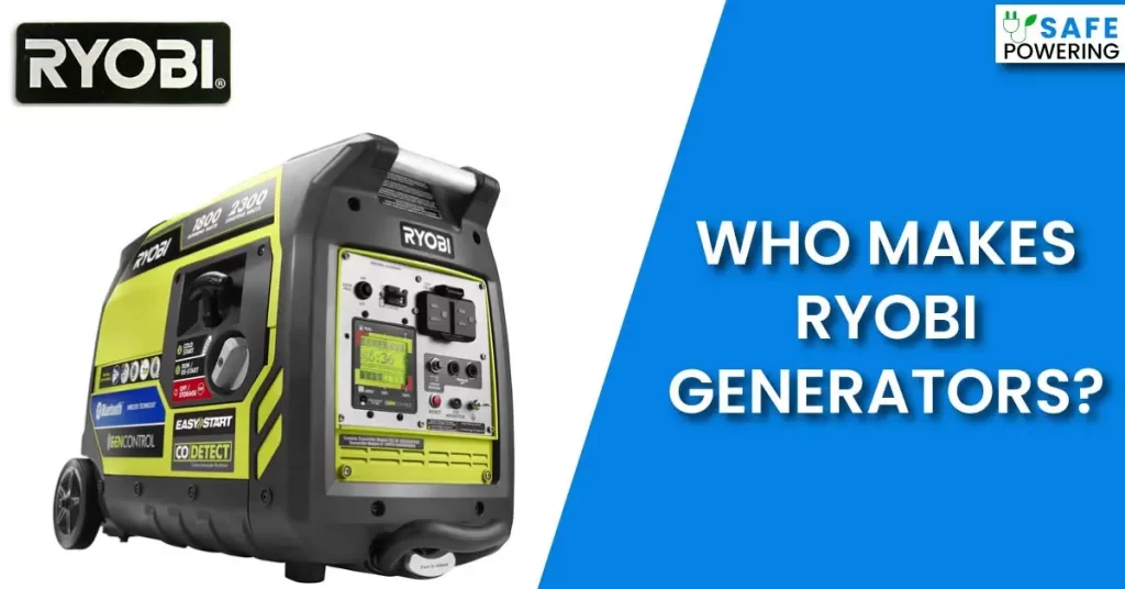 Who Makes Ryobi Generators?
